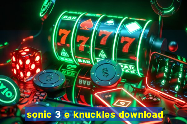 sonic 3 e knuckles download